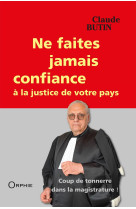 Ne faites jamais confiance a la justice de votre pays