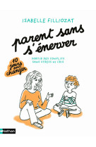 Parent sans s'énerver - sortir des conflits sans stress ni cris