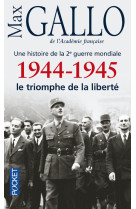 1944-1945, le triomphe de la liberté