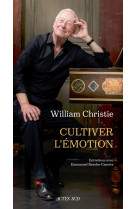 William christie. cultiver l'émotion