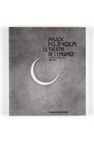 Max klinger le théâtre de l'étrange : les suites gravées 1879-1915