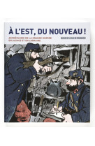 A l' est, du nouveau ! archéologie de la grande guerre en alsace et en lorraine