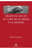 Traité du zen et de l'art de la pêche à la mouche