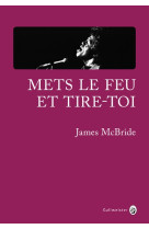 Mets le feu et tire toi