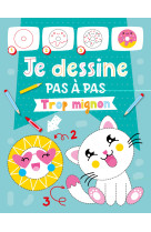 Je dessine pas à pas - trop mignon