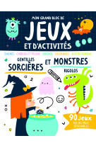 Mon grand bloc de jeux et d'activités - gentilles sorcières et monstres rigolos