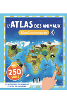 Mon atlas sonore - l'atlas des animaux