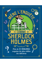 Mène l'enquête comme sherlock holmes