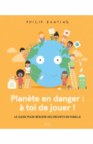 Planète en danger : à toi de jouer !