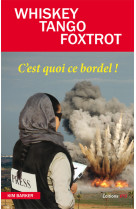 Whiskey tango foxtrot - c'est quoi ce bordel !