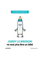 Jordy le biberon ne veut plus être un bébé