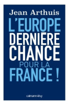 L'europe: dernière chance pour la france !