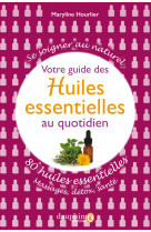 Votre guide des huiles essentielles au quotidien