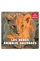 Mon premier animalier - les bebes animaux sauvages (coll. mon premieranimalier)