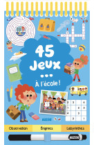 45 jeux - à l'école !