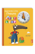 Apprends a lire l'heure avec p'tit loup (nouvelle edition)