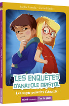 Les enquêtes d'anatole bristol - les super pouvoirs d'anatole