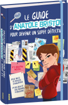 Le guide d'anatole bristol pour devenir un super detective