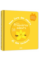 Mon livre des odeurs et des couleurs - mes premières odeurs