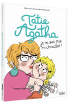 Tatie agatha, je ne suis pas en chocolat !