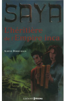 Saya volume 1: l'héritière de l'empire inca