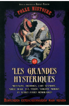 Folle histoire - les grandes hystériques