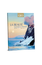 La beauté sauvera le monde - edition classique - geo