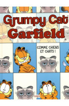 Grumpy cat garfield - tome 1 comme chiens et chats !