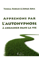 Apprenons par l auto hypnose a cheminer