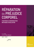 Réparation du préjudice corporel 2021/2022. 3e éd. - stratégies d'indemnisation . méthodes d'évaluation