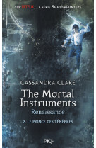 The mortal instruments - renaissance - tome 2 le prince des ténèbres