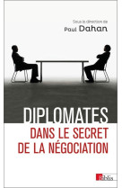 Diplomates. dans le secret de la négociation