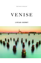 Venise - l'atlas secret