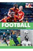 Football - 125 moments magiques