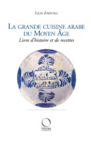 La grande cuisine arabe du moyen âge - livre d'histoire et de recettes