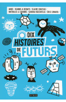 Dix histoires de futurs