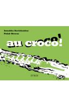 Au croco ! au croco !