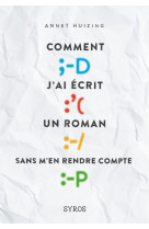 Comment j'ai écrit un roman sans m'en rendre compte