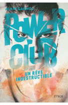 Power club - tome 3 un rêve indestructible