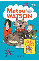 Matou watson - le livre à succès