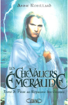 Les chevaliers d'emeraude - tome 3 piège au royaume des ombres