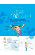 Le défi des 100 jours ! cahier d'exercices pour une vie extraordinaire