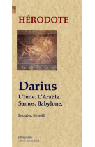 Darius. l'inde, l'arabie, samos, babylone. (enquête, livre 3)