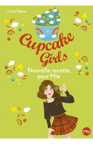 Cupcake girls - tome 14 nouvelle recette pour mia