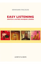 Easy listening - exotica et autres musiques legeres