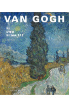 Van gogh - ni dieu ni maître