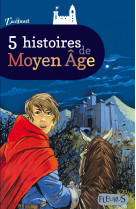 5 histoires de moyen age