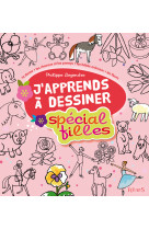 J'apprends à dessiner - spécial filles