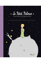 Le bel album du petit prince - tu seras pour moi unique au monde. le petit prince. l'oeuvre d'antoin