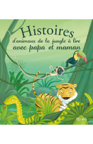 Histoires d'animaux de la jungle à lire avec papa et maman